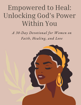 Godβs Power Within You: Empowered to Healβ - A 30-Day Devotional for Women